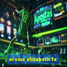 erome elizabeth fx